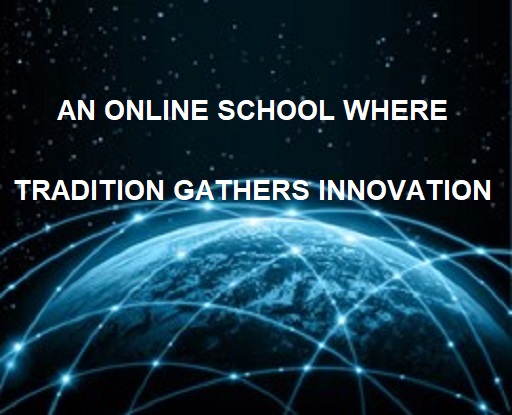 An Online School where Tradition Gathers Innovation New technologies make it possible to study online from anywhere in the world